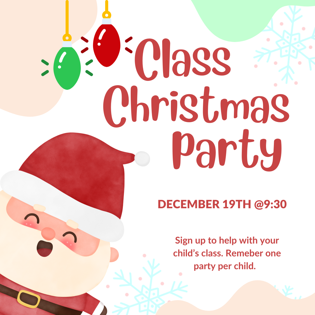 Sign up to help with your child’s class. Remeber one party per child.